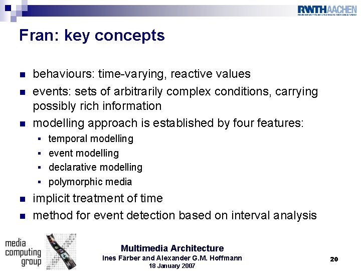 Fran: key concepts n n n behaviours: time-varying, reactive values events: sets of arbitrarily