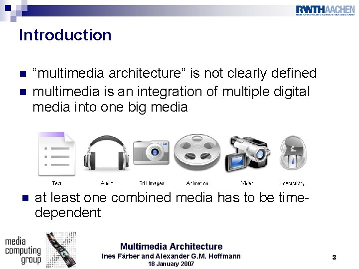 Introduction n “multimedia architecture” is not clearly defined multimedia is an integration of multiple