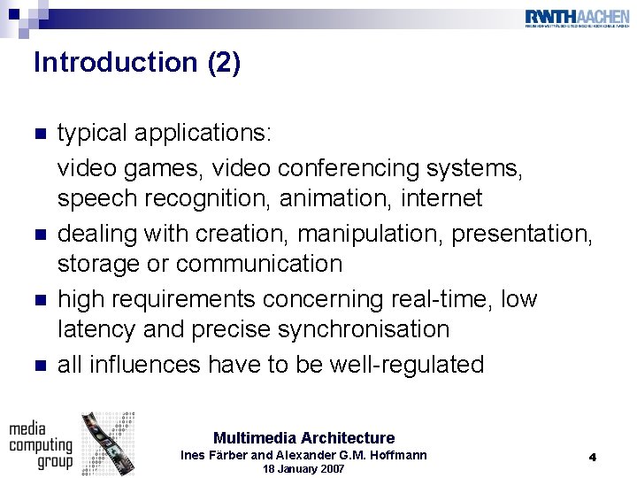 Introduction (2) n n typical applications: video games, video conferencing systems, speech recognition, animation,