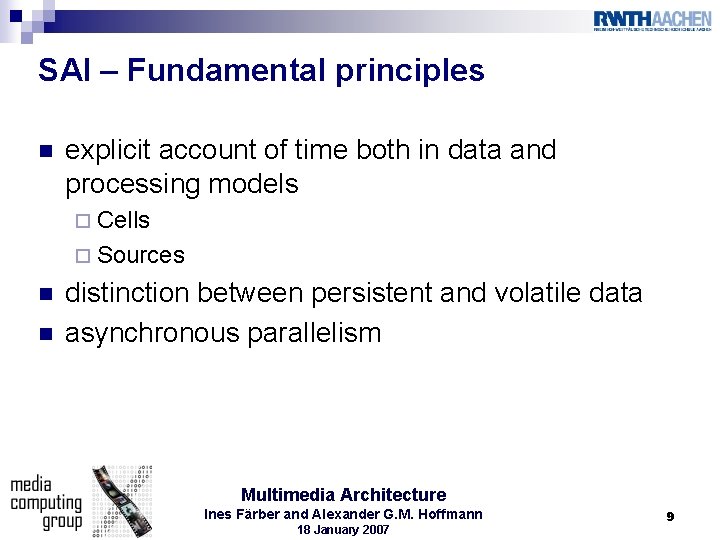 SAI – Fundamental principles n explicit account of time both in data and processing