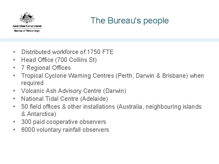 The Bureau's people • • • Distributed workforce of 1750 FTE Head Office (700