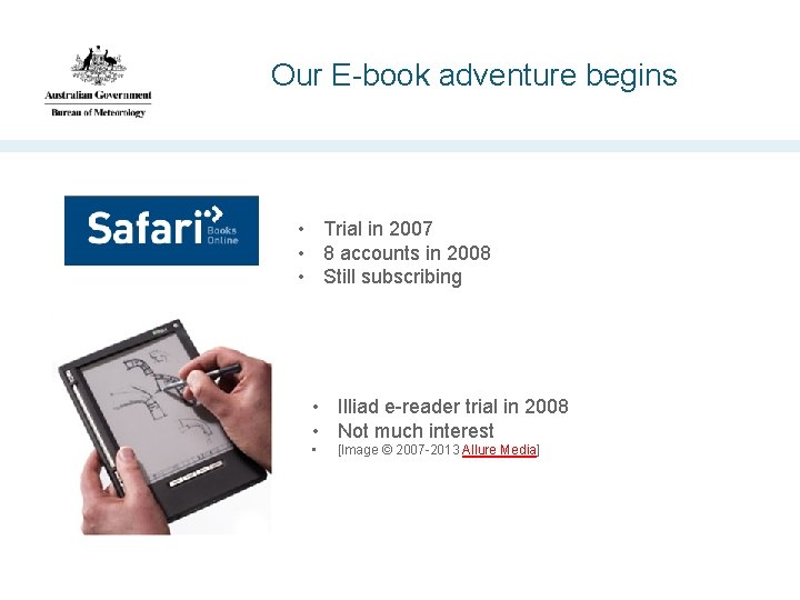 Our E-book adventure begins • Trial in 2007 • 8 accounts in 2008 •