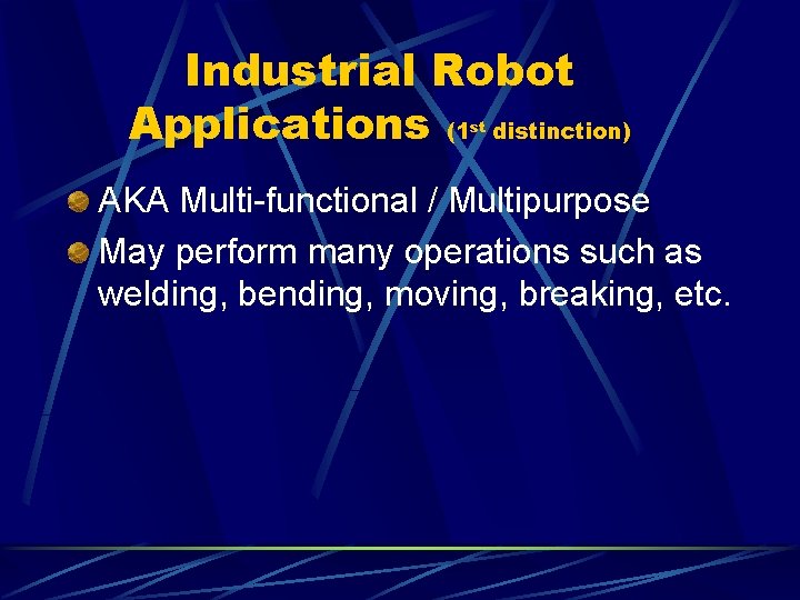 Industrial Robot Applications (1 distinction) st AKA Multi-functional / Multipurpose May perform many operations