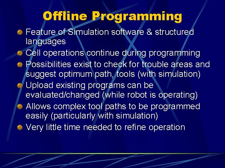 Offline Programming Feature of Simulation software & structured languages Cell operations continue during programming