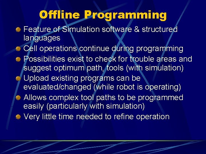 Offline Programming Feature of Simulation software & structured languages Cell operations continue during programming