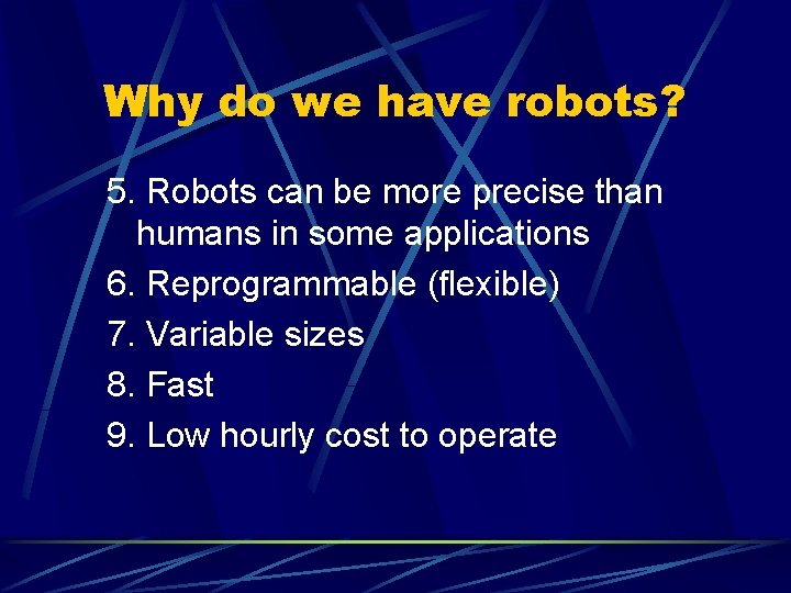 Why do we have robots? 5. Robots can be more precise than humans in