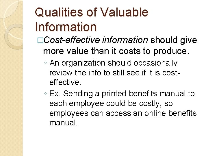 Qualities of Valuable Information �Cost-effective information should give more value than it costs to