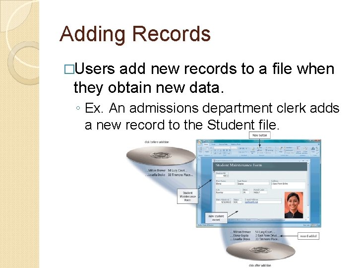 Adding Records �Users add new records to a file when they obtain new data.