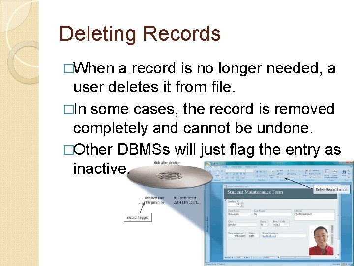 Deleting Records �When a record is no longer needed, a user deletes it from