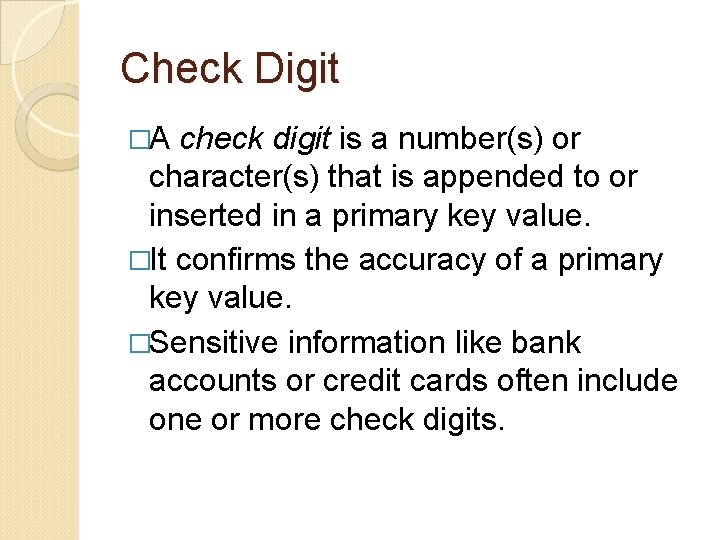 Check Digit �A check digit is a number(s) or character(s) that is appended to