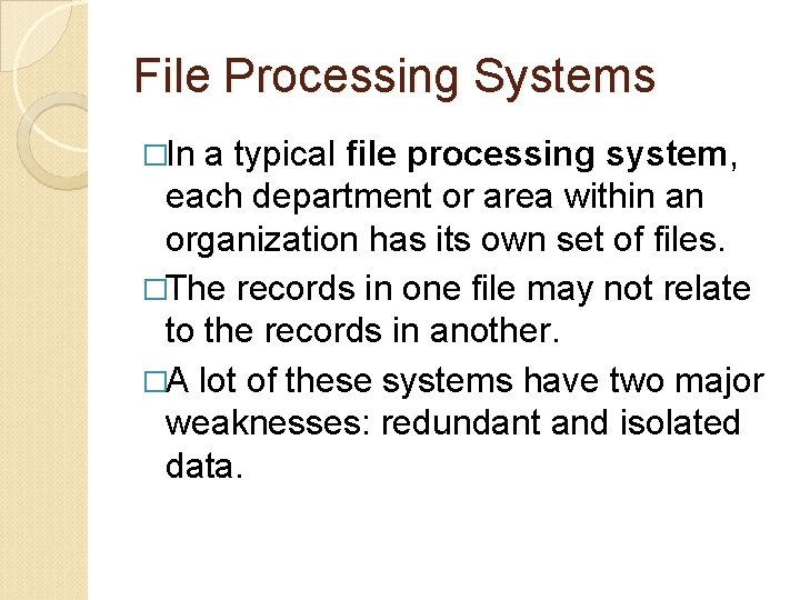 File Processing Systems �In a typical file processing system, each department or area within