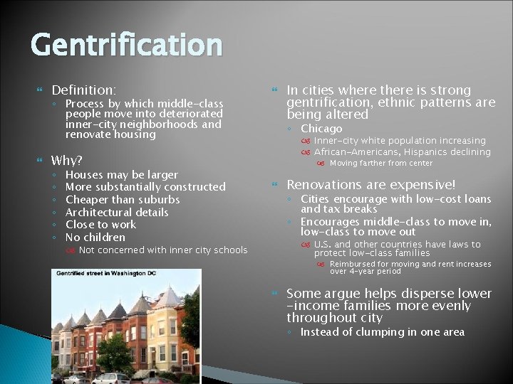 Gentrification Definition: ◦ Process by which middle-class people move into deteriorated inner-city neighborhoods and