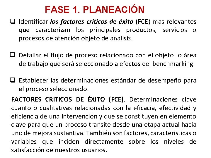 FASE 1. PLANEACIÓN q Identificar los factores críticos de éxito (FCE) mas relevantes que