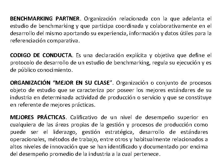 BENCHMARKING PARTNER. Organización relacionada con la que adelanta el estudio de benchmarking y que