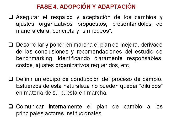 FASE 4. ADOPCIÓN Y ADAPTACIÓN q Asegurar el respaldo y aceptación de los cambios