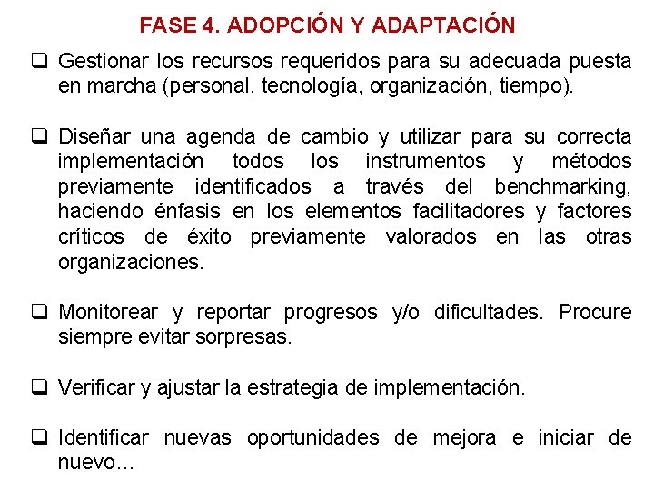 FASE 4. ADOPCIÓN Y ADAPTACIÓN q Gestionar los recursos requeridos para su adecuada puesta