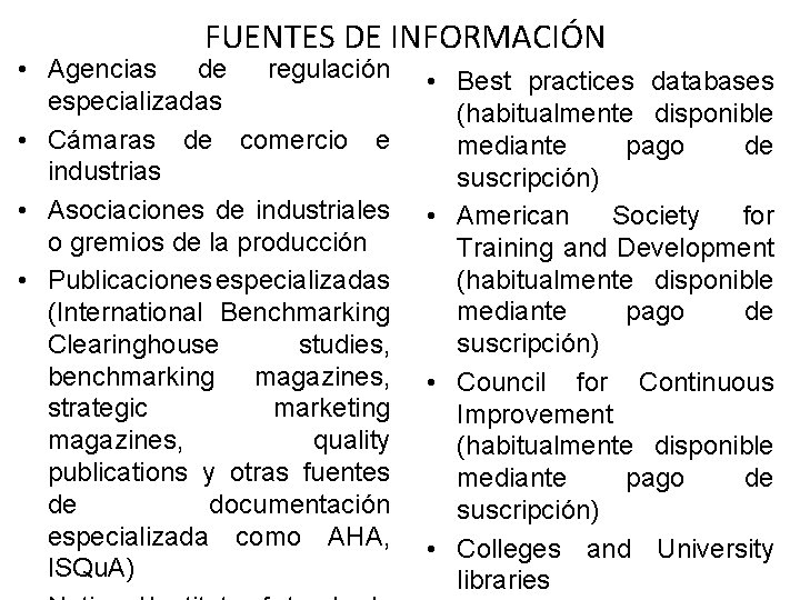 FUENTES DE INFORMACIÓN • Agencias de regulación especializadas • Cámaras de comercio e industrias