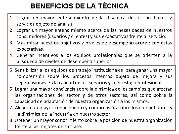 BENEFICIOS DE LA TÉCNICA 1. Lograr un mayor entendimiento de la dinámica de los