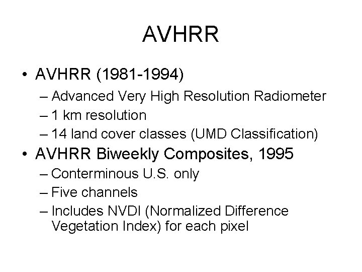 AVHRR • AVHRR (1981 -1994) – Advanced Very High Resolution Radiometer – 1 km