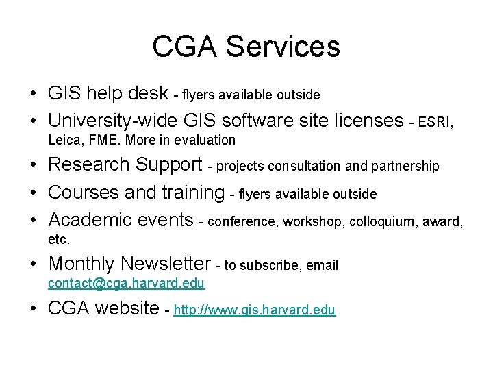 CGA Services • GIS help desk - flyers available outside • University-wide GIS software