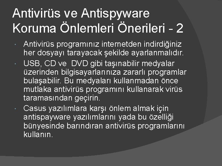 Antivirüs ve Antispyware Koruma Önlemleri Önerileri - 2 Antivirüs programınız internetden indirdiğiniz her dosyayı