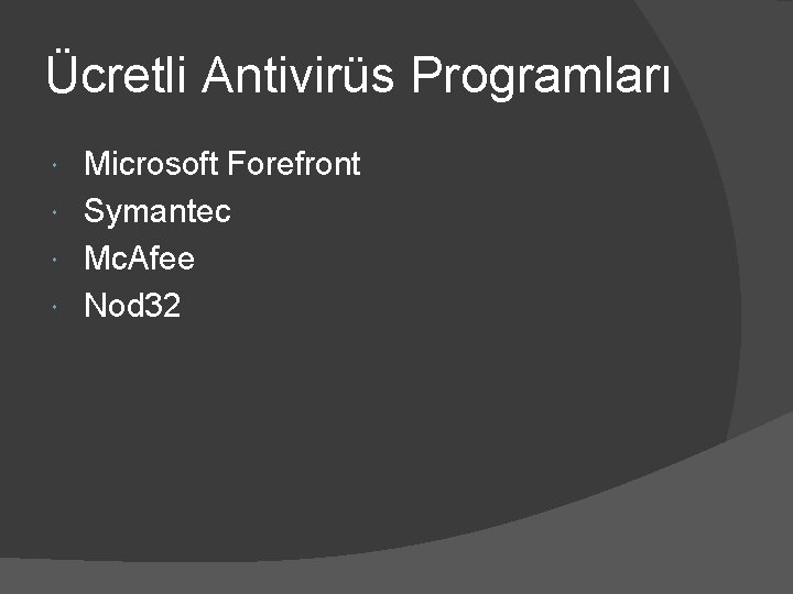 Ücretli Antivirüs Programları Microsoft Forefront Symantec Mc. Afee Nod 32 