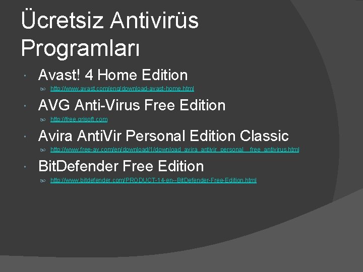 Ücretsiz Antivirüs Programları Avast! 4 Home Edition http: //www. avast. com/eng/download-avast-home. html AVG Anti-Virus