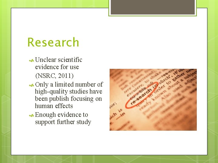 Research Unclear scientific evidence for use (NSRC, 2011) Only a limited number of high-quality