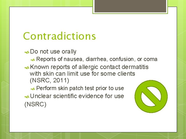 Contradictions Do not use orally Reports of nausea, diarrhea, confusion, or coma Known reports