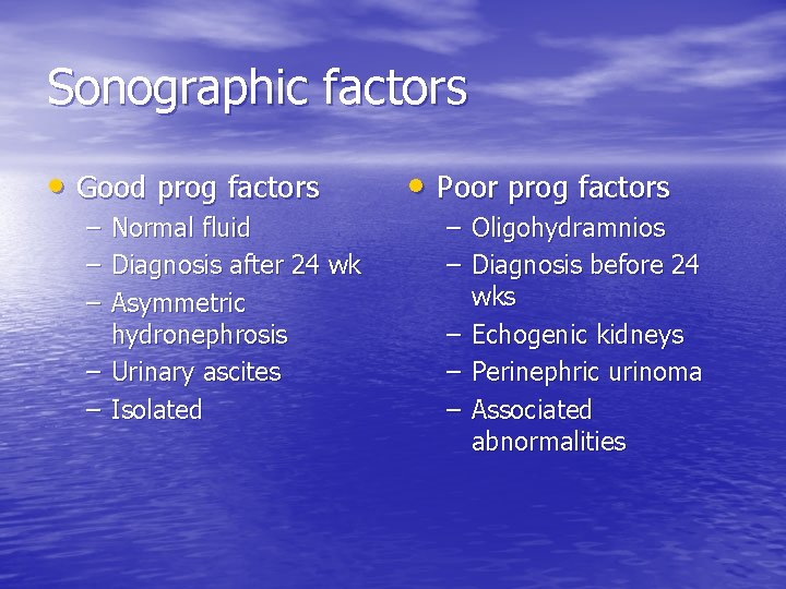 Sonographic factors • Good prog factors – – – Normal fluid Diagnosis after 24