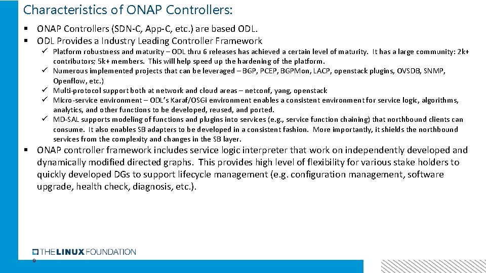 Characteristics of ONAP Controllers: § ONAP Controllers (SDN-C, App-C, etc. ) are based ODL.