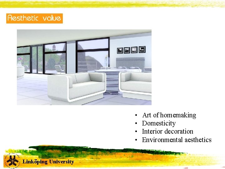  • • Linköping University Art of homemaking Domesticity Interior decoration Environmental aesthetics 