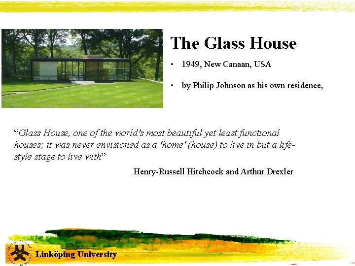 The Glass House • 1949, New Canaan, USA • by Philip Johnson as his