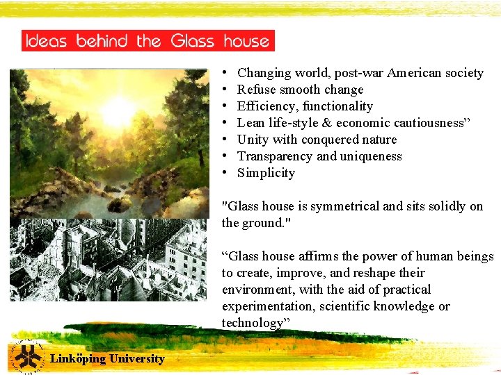  • Changing world, post-war American society • Refuse smooth change • Efficiency, functionality