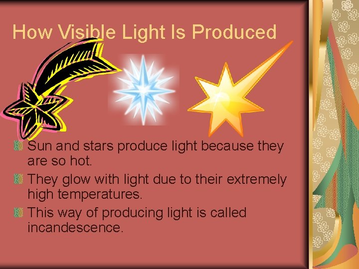 How Visible Light Is Produced Sun and stars produce light because they are so How Visible Light Is Produced Sun and stars produce light because they are so