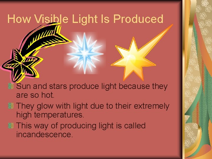 How Visible Light Is Produced Sun and stars produce light because they are so