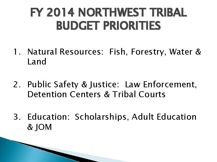 FY 2014 NORTHWEST TRIBAL BUDGET PRIORITIES 1. Natural Resources: Fish, Forestry, Water & Land