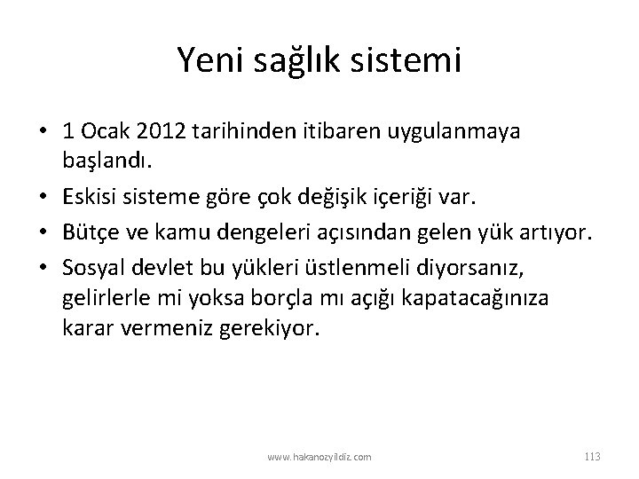 Yeni sağlık sistemi • 1 Ocak 2012 tarihinden itibaren uygulanmaya başlandı. • Eskisi sisteme