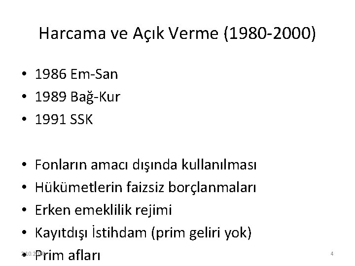 Harcama ve Açık Verme (1980 -2000) • 1986 Em-San • 1989 Bağ-Kur • 1991