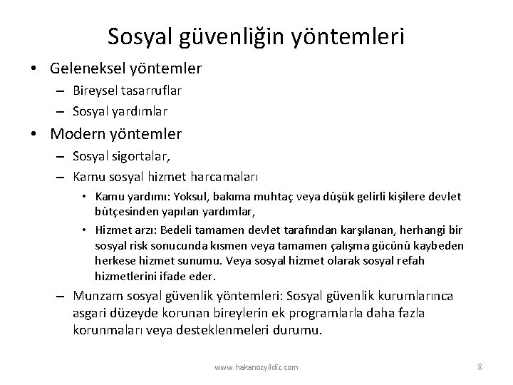 Sosyal güvenliğin yöntemleri • Geleneksel yöntemler – Bireysel tasarruflar – Sosyal yardımlar • Modern