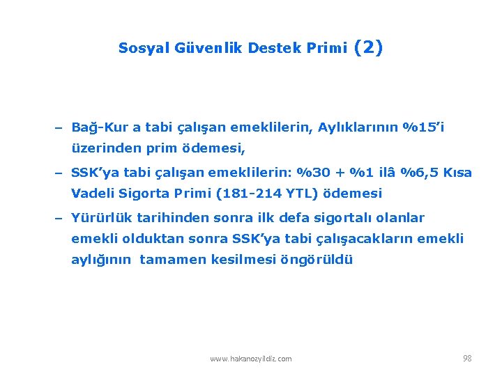 Sosyal Güvenlik Destek Primi (2) – Bağ-Kur a tabi çalışan emeklilerin, Aylıklarının %15’i üzerinden