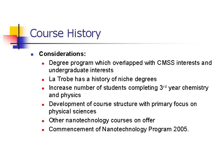 Course History n Considerations: n Degree program which overlapped with CMSS interests and undergraduate