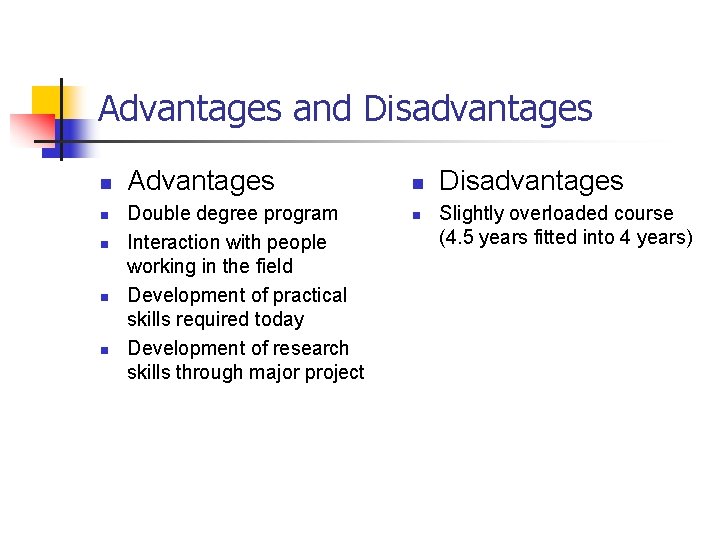 Advantages and Disadvantages n n n Advantages Double degree program Interaction with people working