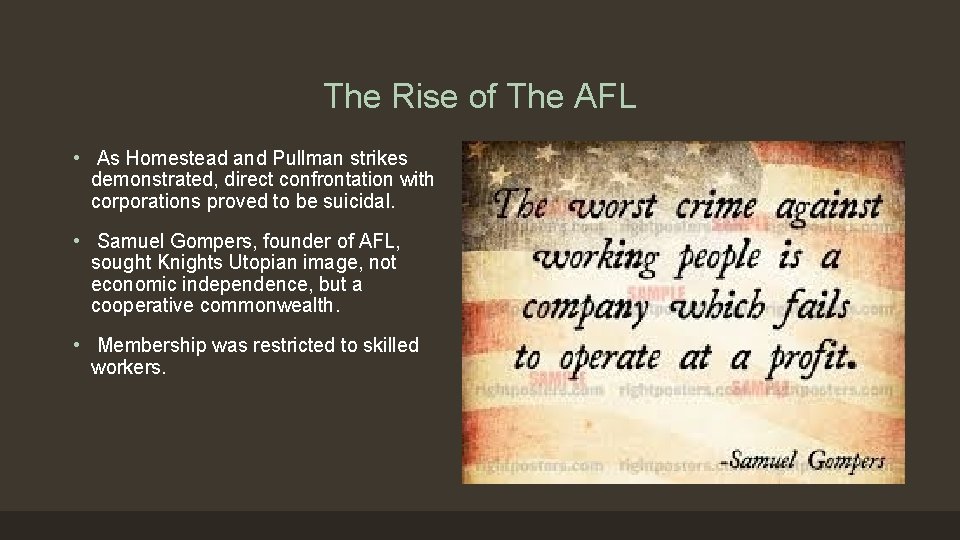 The Rise of The AFL • As Homestead and Pullman strikes demonstrated, direct confrontation