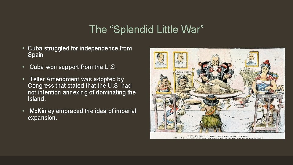 The “Splendid Little War” • Cuba struggled for independence from Spain • Cuba won