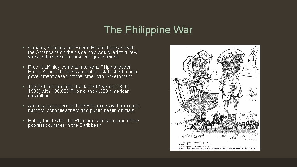 The Philippine War • Cubans, Filipinos and Puerto Ricans believed with the Americans on