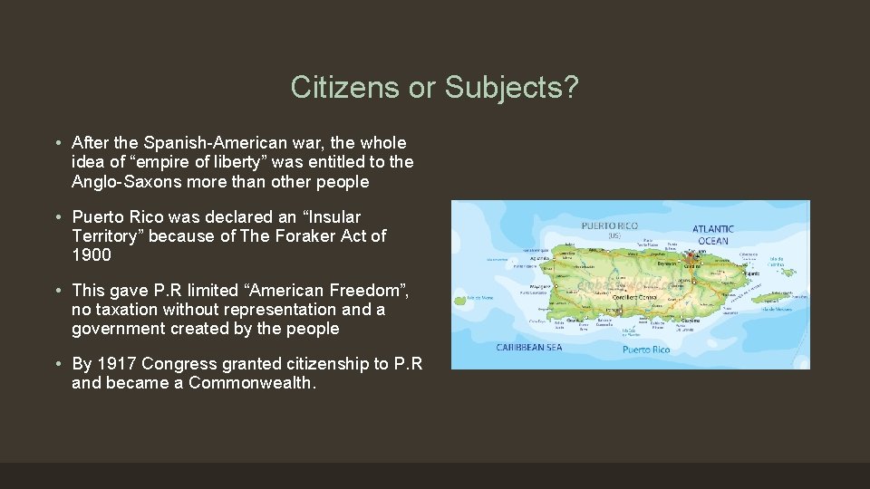 Citizens or Subjects? • After the Spanish-American war, the whole idea of “empire of