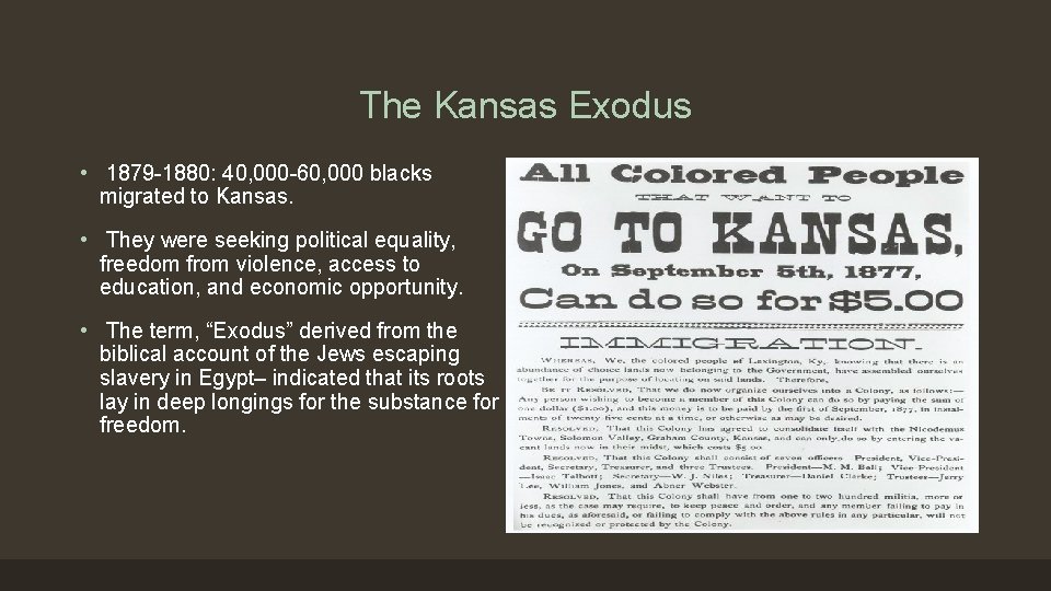 The Kansas Exodus • 1879 -1880: 40, 000 -60, 000 blacks migrated to Kansas.