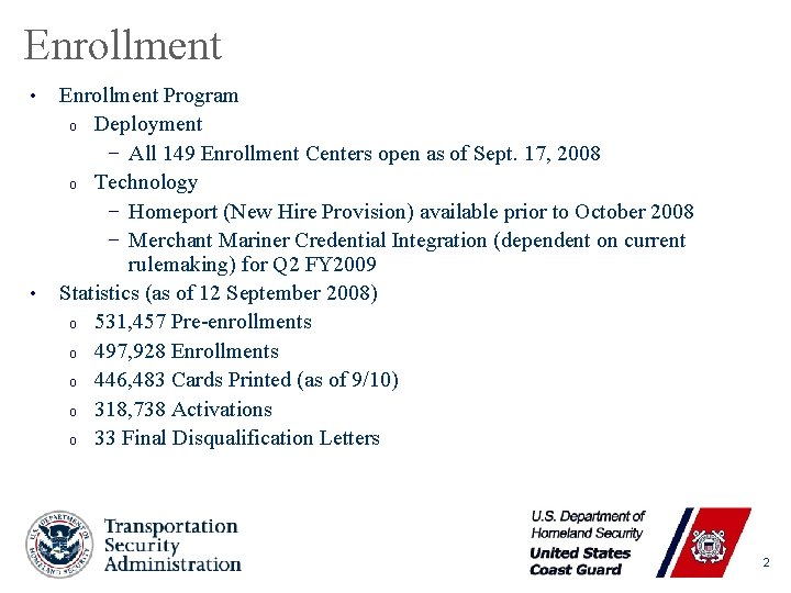 Enrollment • • Enrollment Program o Deployment − All 149 Enrollment Centers open as