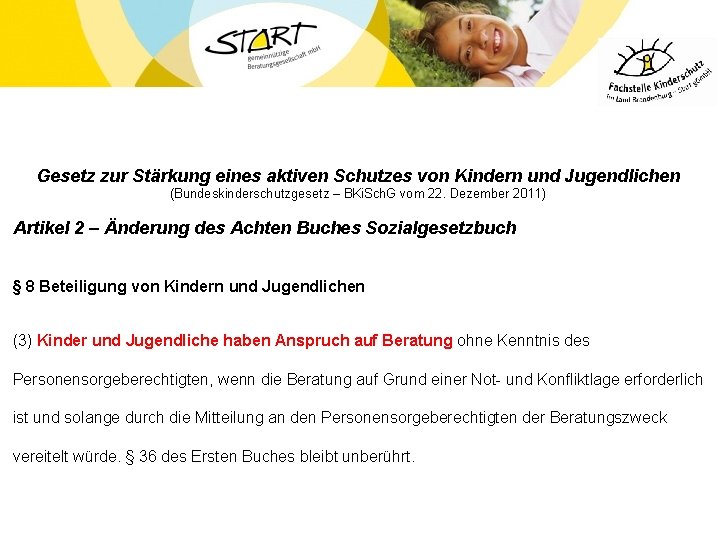 Gesetz zur Stärkung eines aktiven Schutzes von Kindern und Jugendlichen (Bundeskinderschutzgesetz – BKi. Sch.